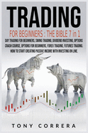 Trading for Beginners The Bible 7 in 1: Swing Trading, Options for beginners, Options Crash Course, Dividend Investing, Futures Trading, Day Trading for Beginners, Forex Trading.How to start creating Passive Income with Investing on line.