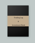 Trading Log and Investment Book: Day Trading Log- Stock Trading Activities -Trade Notebook- Traders Dairy For traders of stocks, options, Futures, Forex and many more - Soft, Jason