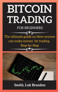 Trading Strategies for Beginners: The ultimate guide on How anyone can make money by trading Step-by-Step