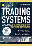Trading Systems 2nd edition: A new approach to system development and portfolio optimisation