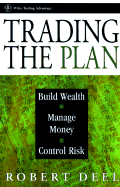 Trading the Plan: Build Wealth, Manage Money, and Control Risk