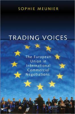 Trading Voices: The European Union in International Commercial Negotiations - Meunier, Sophie, Professor