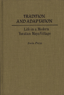 Tradition and Adaptation: Life in a Modern Yucatan Maya Village