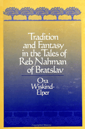 Tradition and Fantasy in the Tales of Reb Nahman of Bratslav