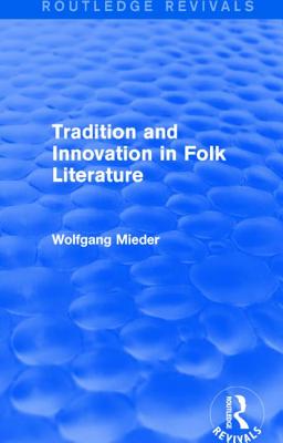 Tradition and Innovation in Folk Literature - Mieder, Wolfgang