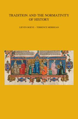 Tradition and the Normativity of History - Merrigan, T (Editor), and Boeve, L (Editor)