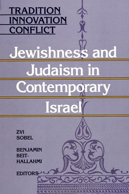 Tradition Innovat Confli: Jewishness and Judaism in Contemporary Israel - Sobel, Zvi (Editor), and Beit-Hallahmi, Benjamin (Editor)