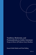 Tradition, Modernity, and Postmodernity in Arabic Literature: Essays in Honor of Professor Issa J. Boullata