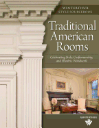 Traditional American Rooms (Winterthur Style Sourcebook): Celebrating Style, Craftsmanship, and Historic Woodwork