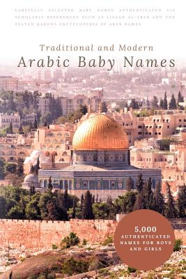Traditional and Modern Arabic Baby Names: 5,000 Authenticated Names for Boys and Girls - Hawramani, Ikram