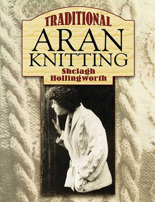 Traditional Aran Knitting - Hollingworth, Shelagh