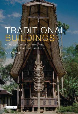 Traditional Buildings: A Global Survey of Structural Forms and Cultural Functions - Noble, Allen