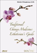 Traditional Chinese Medicine: Esthetician's Guide - O'Shaughnessy, Michelle