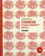 Traditional Chinese Patterns and Colours: Chinese Ethnic Minority Motifs (with CD)