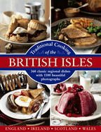 Traditional Cooking of the British Isles: 360 Classic Regional Dishes with 1500 Beautiful Photographs