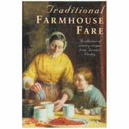 Traditional Farmhouse Fare: A Collection of Country Recipes from "Farmers Weekly"