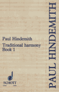 Traditional Harmony, Book I, Part 1: With Emphasis on Exercises and a Minimum of Rules