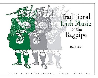 Traditional Irish Music for the Bagpipe - Rickard, Dave (Editor)