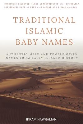 Traditional Islamic Baby Names: Authentic Male and Female Given Names from Early Islamic History - Hawramani, Ikram