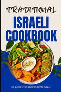 Traditional Israeli Cookbook: 50 Authentic Recipes from Israel