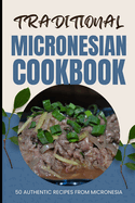 Traditional Micronesian Cookbook: 50 Authentic Recipes from Micronesia
