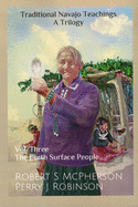 Traditional Navajo Teachings: The Earth Surface People Volume 3