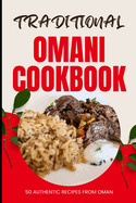 Traditional Omani Cookbook: 50 Authentic Recipes from Oman