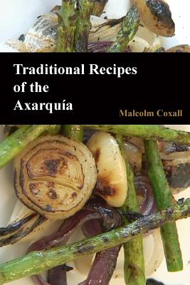 Traditional Recipes of the Axarquia - Coxall, Malcolm