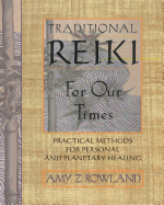 Traditional Reiki for Our Times: Practical Methods for Personal and Planetary Healing