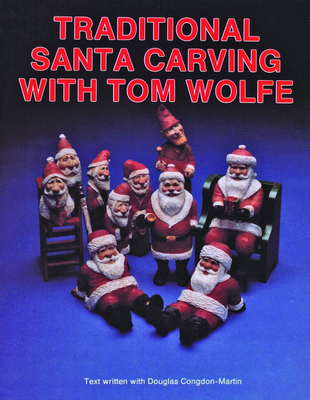 Traditional Santa Carving with Tom Wolfe - Wolfe, Tom
