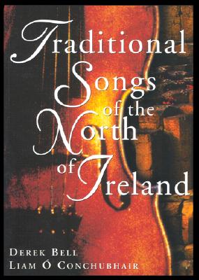 Traditional Songs of the North of Ireland - O'Conchubhair, Liam, and Bell, Derek