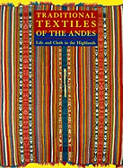 Traditional Textiles of the Andes: Life and Cloth in the Highlands
