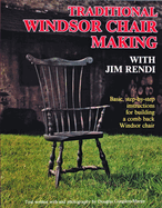 Traditional Windsor Chair Making: Basic, Step-By-Step Instructions for Building a Comb Back Windsor Chair