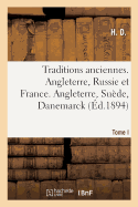 Traditions Anciennes. Angleterre, Russie Et France. Tome I. Angleterre, Sude, Danemarck