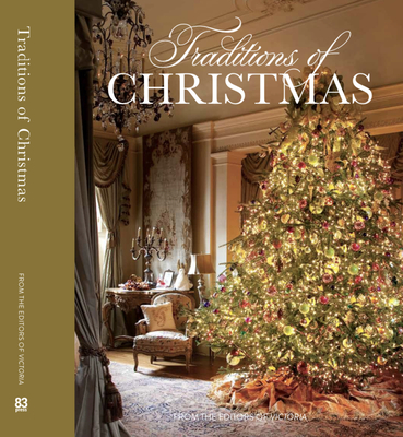 Traditions of Christmas: From the Editors of Victoria Magazine - Lester, Melissa (Editor)