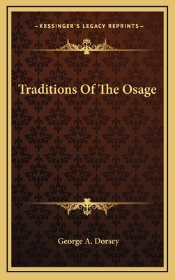 Traditions Of The Osage - Dorsey, George A