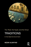 Traditions: The "Real", the Hyper, and the Virtual In the Built Environment