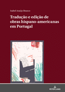 Tradu??o E Edi??o de Obras Hispano-Americanas Em Portugal