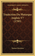 Traduction Du Plutarque Anglois V7 (1785)