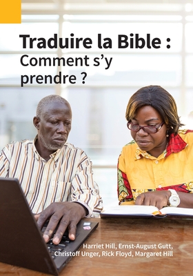 Traduire la Bible: Comment s'y prendre ? - Hill, Harriet, and Gutt, Ernst-August, and Hill, Margaret