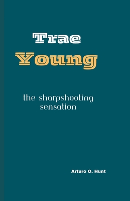 Trae Young: The Sharpshooting Sensation - O Hunt, Arturo