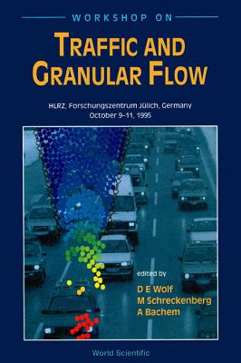 Traffic and Granular Flow - Wolf, Dietrich E (Editor), and Schreckenberg, Michael (Editor), and Bachem, Achim (Editor)