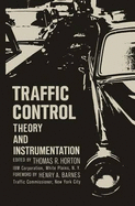 Traffic Control: Theory and Instrumentation. Based on Papers Presented at the Interdisciplinary Clinic on Instrumentation Requirements for Traffic Control Systems, Sponsored by ISA/Fier and the Polytechnic Institute of Brooklyn, Held December 16 17...