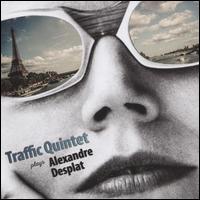 Traffic Quintet Plays Alexandre Desplat - Traffic Quintet
