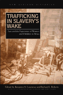 Trafficking in Slavery's Wake: Law and the Experience of Women and Children in Africa