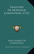 Tragedies De Monsieur Campistron (1715)