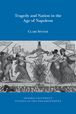 Tragedy and Nation in the Age of Napoleon - Siviter, Clare