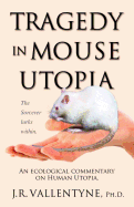 Tragedy in Mouse Utopia: An Ecological Commentary on Human Utopia