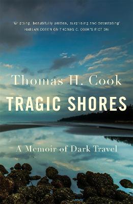 Tragic Shores: A Memoir of Dark Travel - Cook, Thomas