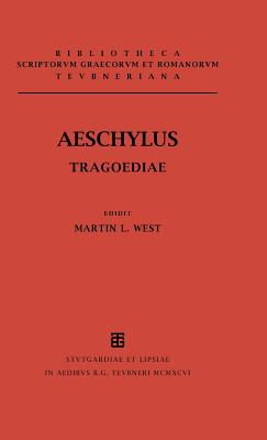 Tragoediae Cum Incerti Poetae Prometheo - Aeschylus, and West, Martin L (Editor)